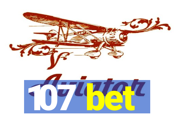 107 bet